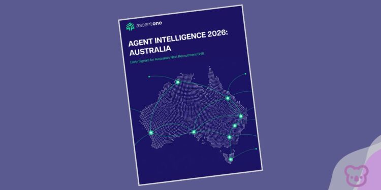 Ascent One: Agents are changing how they recruit Australia